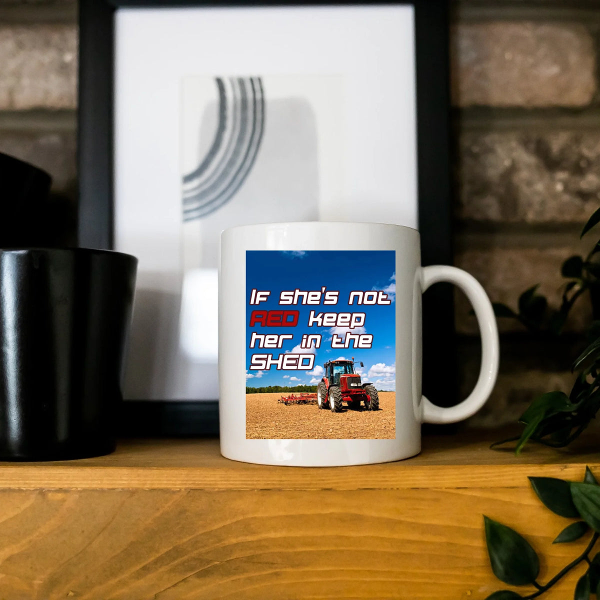 If She's Not Red Keep Her In The Shed - Mug