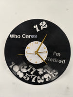 Who Cares I'm Retired Vinyl Clock – Unique Recycled Vinyl Record Clock