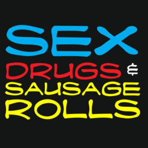 Sex, Drugs & Sausage Rolls - Varsity Hoodie Design
