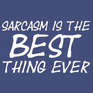 Sarcasm is the best thing ever - College hoodie Design