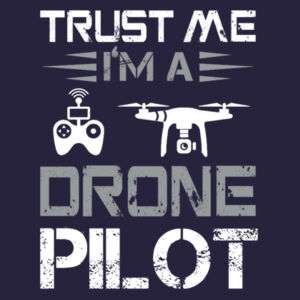 Trust Me I'm A Drone Pilot - College hoodie Design