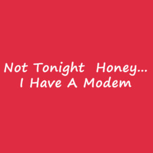 Not Tonight Honey... - Softstyle™ adult ringspun t-shirt Design