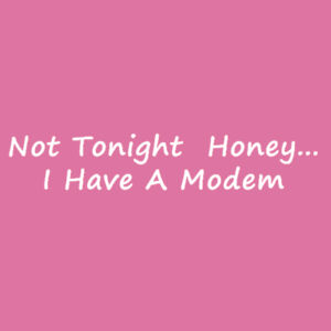 Not Tonight Honey... - Softstyle™ women's ringspun t-shirt Design
