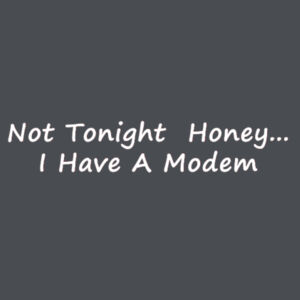 Not Tonight Honey... - College hoodie Design