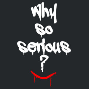 Why So Serious? - Heavy Cotton 100% Cotton T Shirt Design