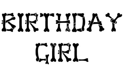 Birthday Girl Bones