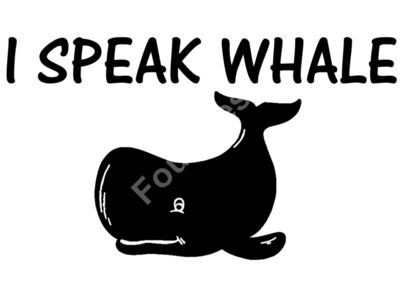 I speak whale