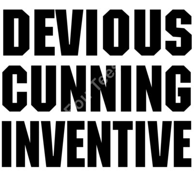 Devious, Cunning, Inventive