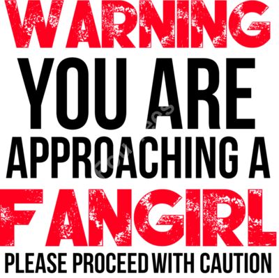 Warning Fan Girl