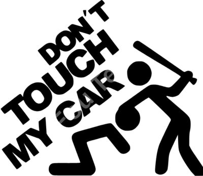 Dont Touch my Car