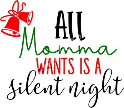 All Momma Wants Is A Silent Night