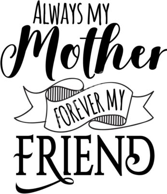 Always My Mother, Forever My Friend