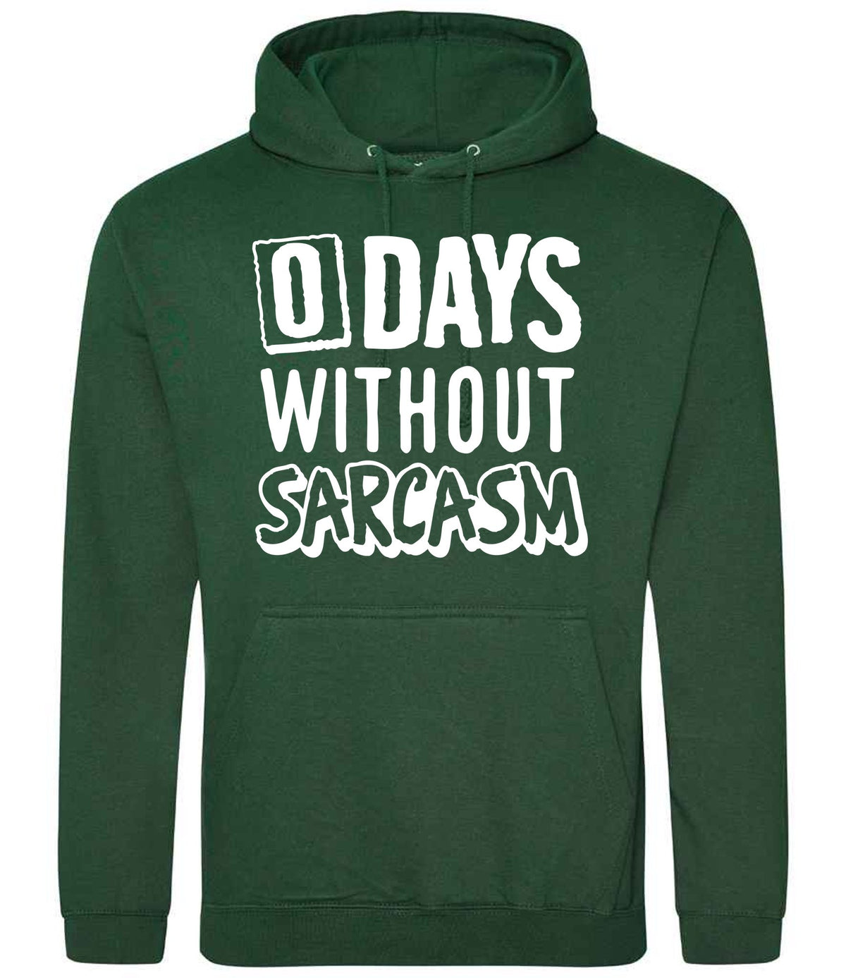 0 Days Without Sarcasm hoodie in bottle green