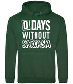 0 Days Without Sarcasm hoodie in bottle green