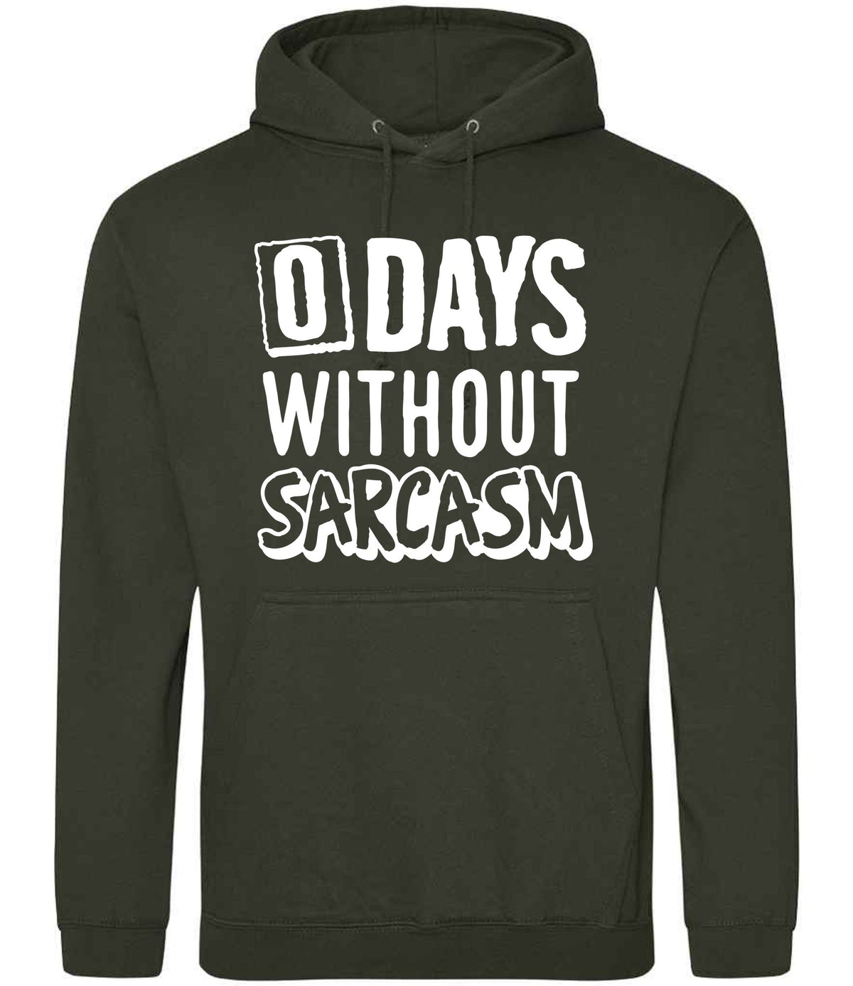 0 Days Without Sarcasm hoodie in combat green