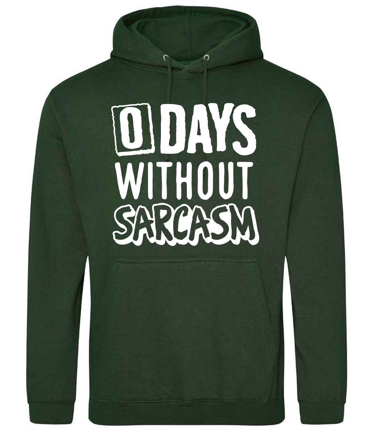 0 Days Without Sarcasm hoodie in forest green