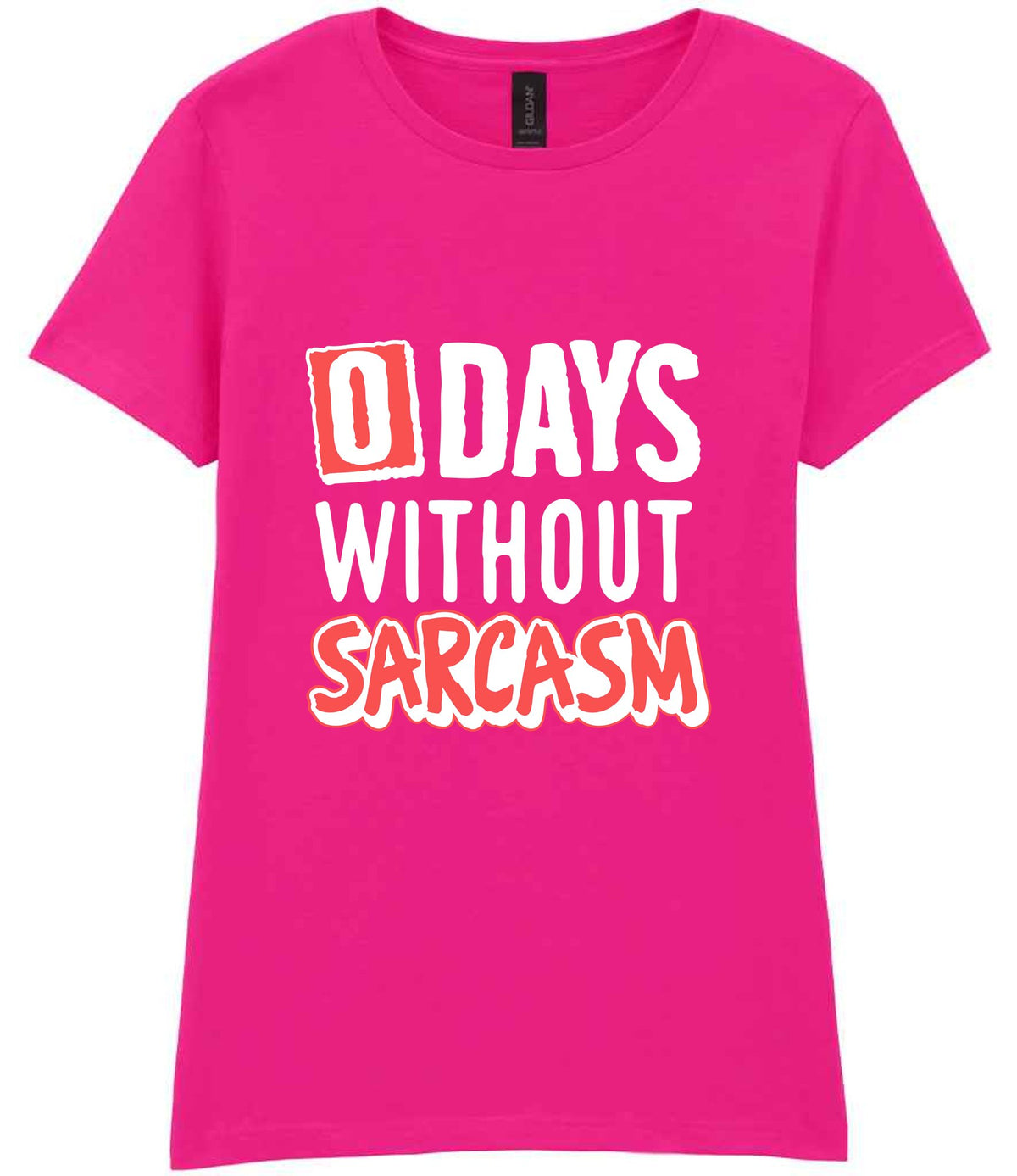 0 Days Without Sarcasm t-shirt in azalea