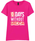 0 Days Without Sarcasm t-shirt in azalea