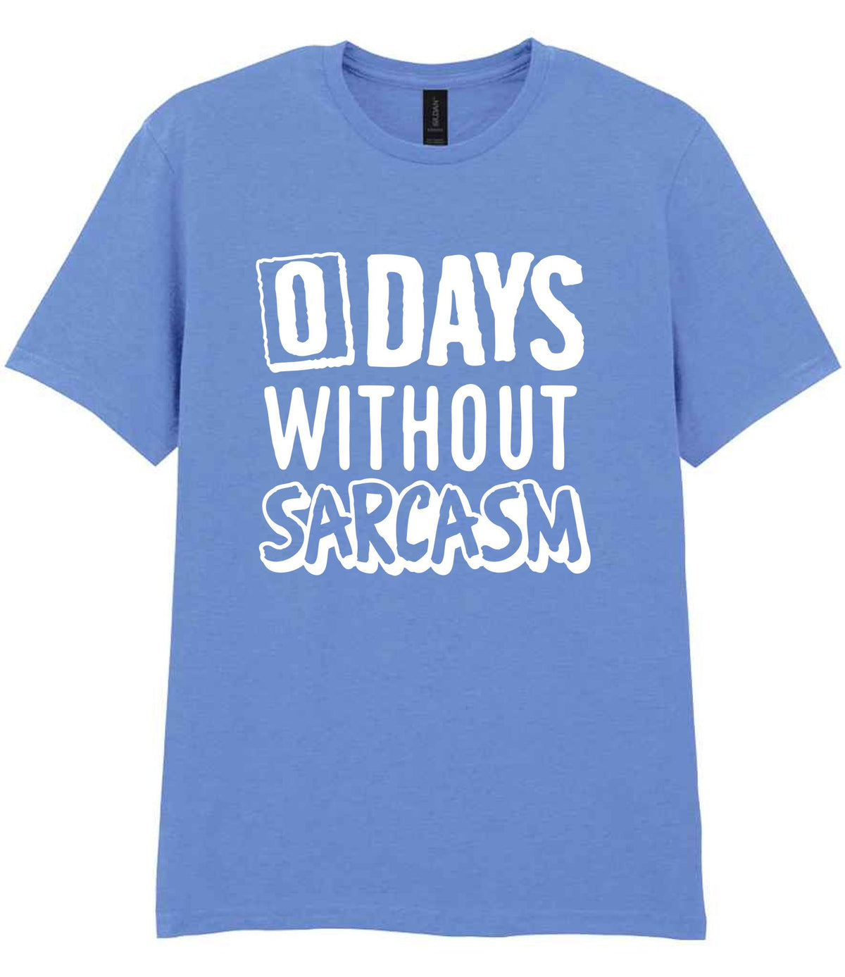 0 Days Without Sarcasm t-shirt in carolina blue