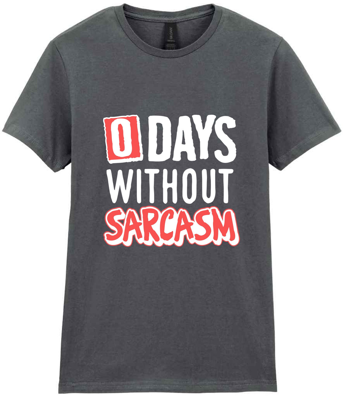 0 Days Without Sarcasm t-shirt in charcoal