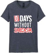 0 Days Without Sarcasm t-shirt in dark heather