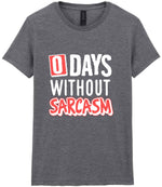 0 Days Without Sarcasm t-shirt in graphite heather