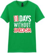 0 Days Without Sarcasm t-shirt in irish green