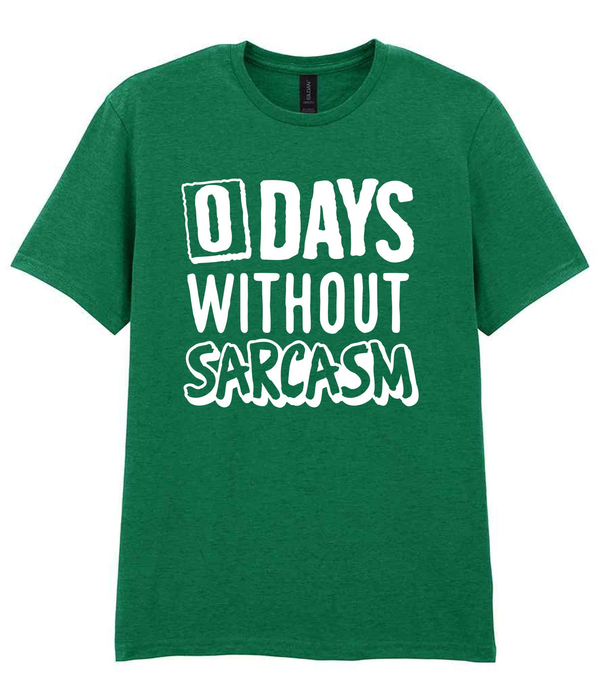0 Days Without Sarcasm t-shirt in kelly green