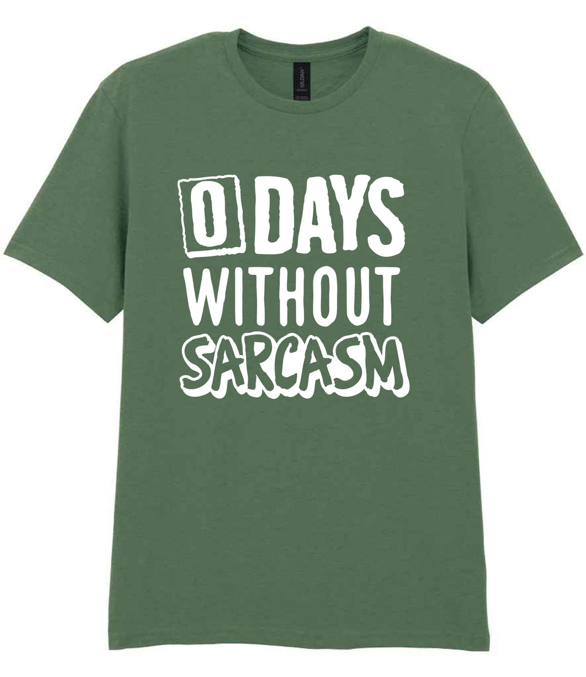 0 Days Without Sarcasm t-shirt in military green