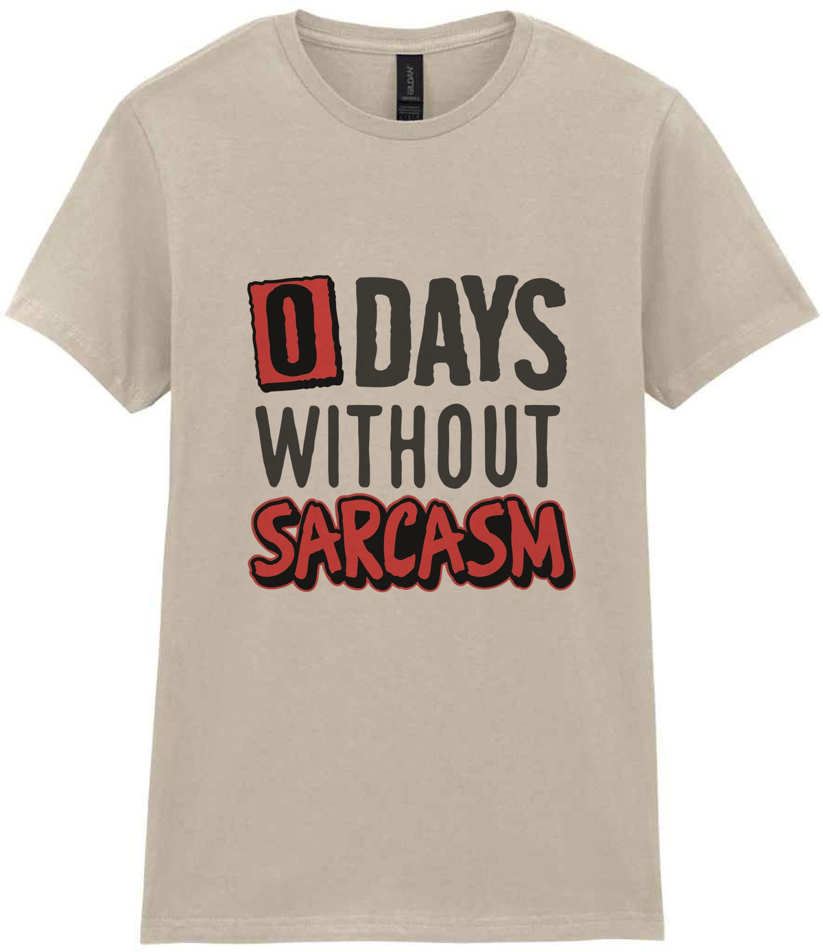0 Days Without Sarcasm t-shirt in sand