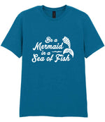 Be a Mermaid in a Sea of Fish t-shirt in antique sapphire