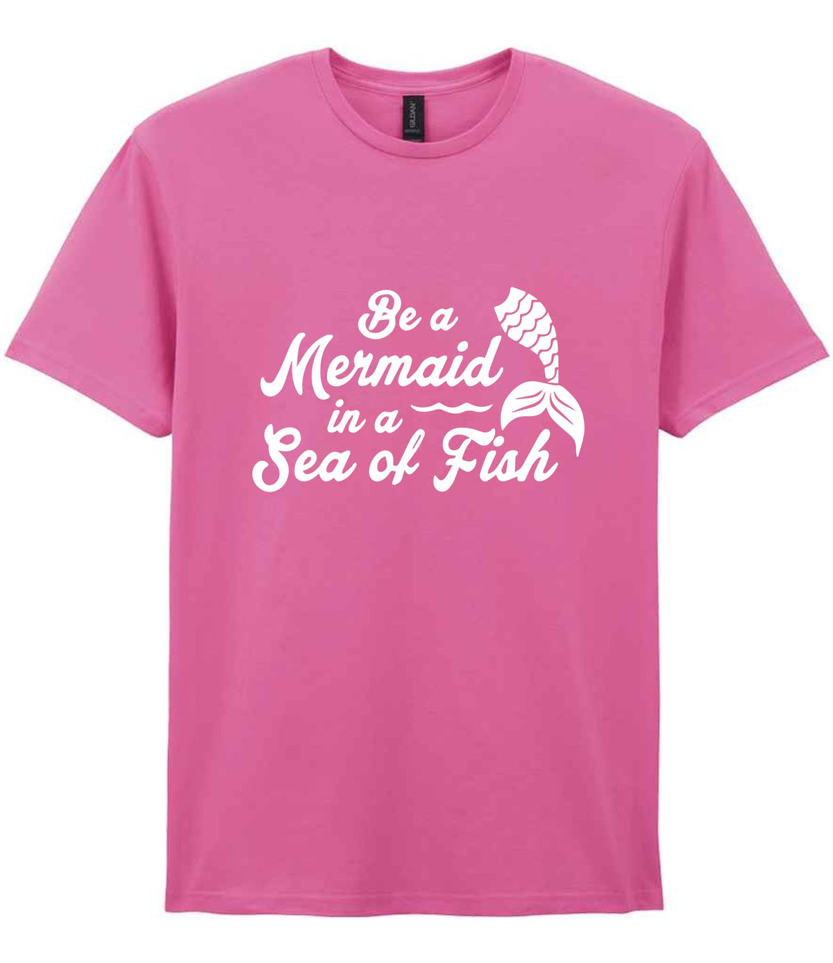 Be a Mermaid in a Sea of Fish – Unisex T-Shirt in Azalea