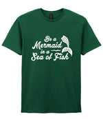 Be a Mermaid in a Sea of Fish t-shirt in fan dark green