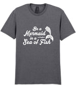 Be a Mermaid in a Sea of Fish t-shirt in graphite heather