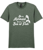 Be a Mermaid in a Sea of Fish t-shirt in heather military green