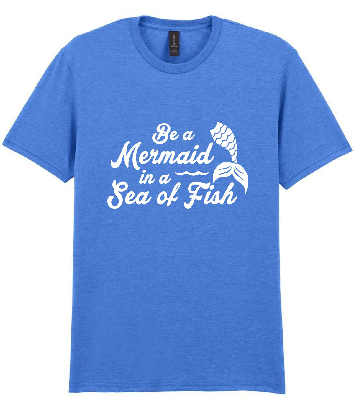 Be a Mermaid in a Sea of Fish t-shirt in heather royal