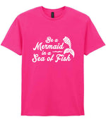 Be a Mermaid in a Sea of Fish t-shirt in heliconia