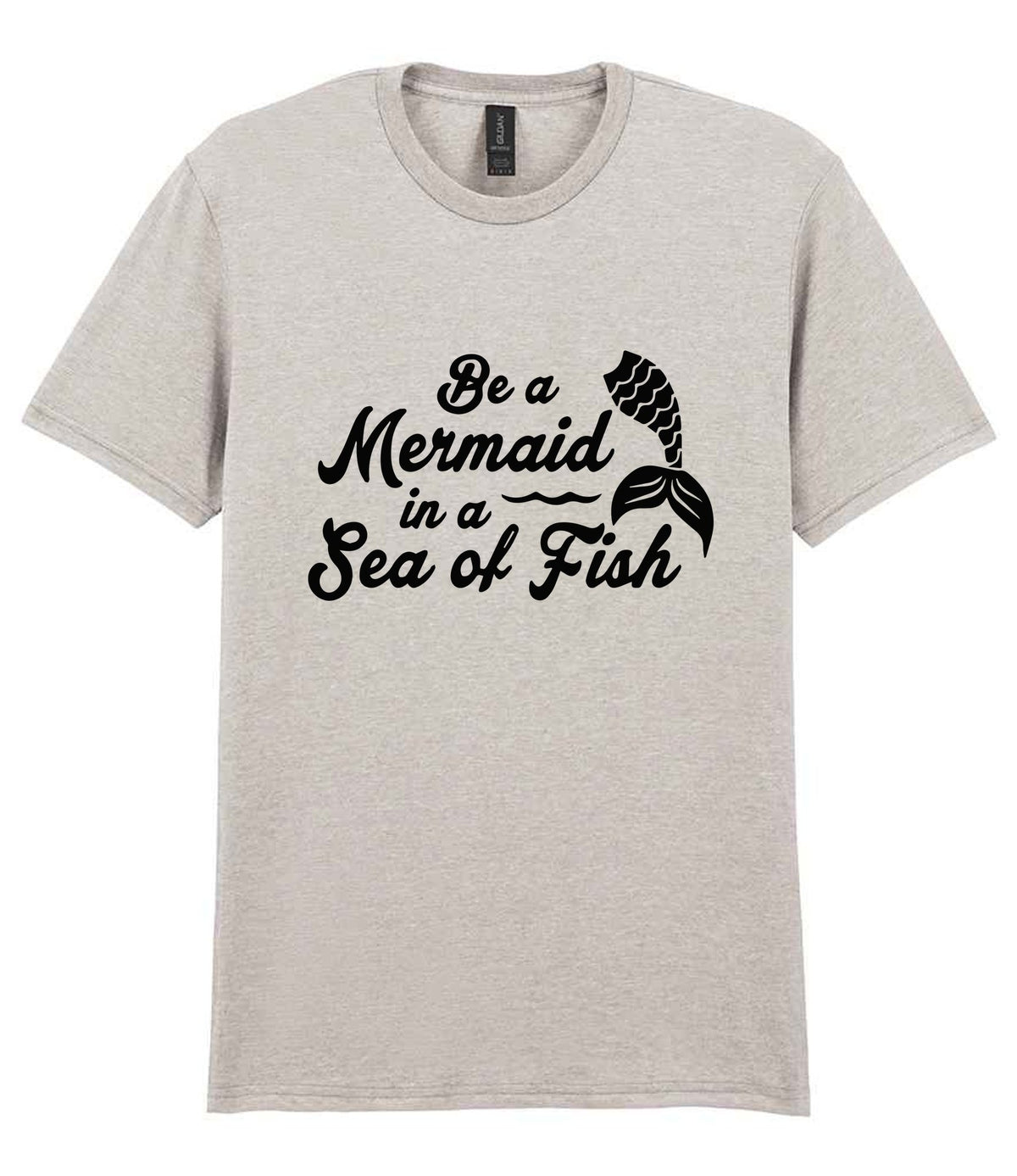Be a Mermaid in a Sea of Fish – Unisex T-Shirt in Ice Grey
