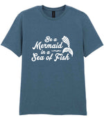 Be a Mermaid in a Sea of Fish t-shirt in indigo