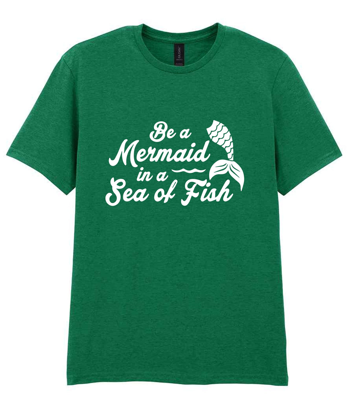 Be a Mermaid in a Sea of Fish t-shirt in kelly green