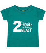 2 'S Aren't TERRIBLE I'm Having a TWO BLAST t-shirt in jade