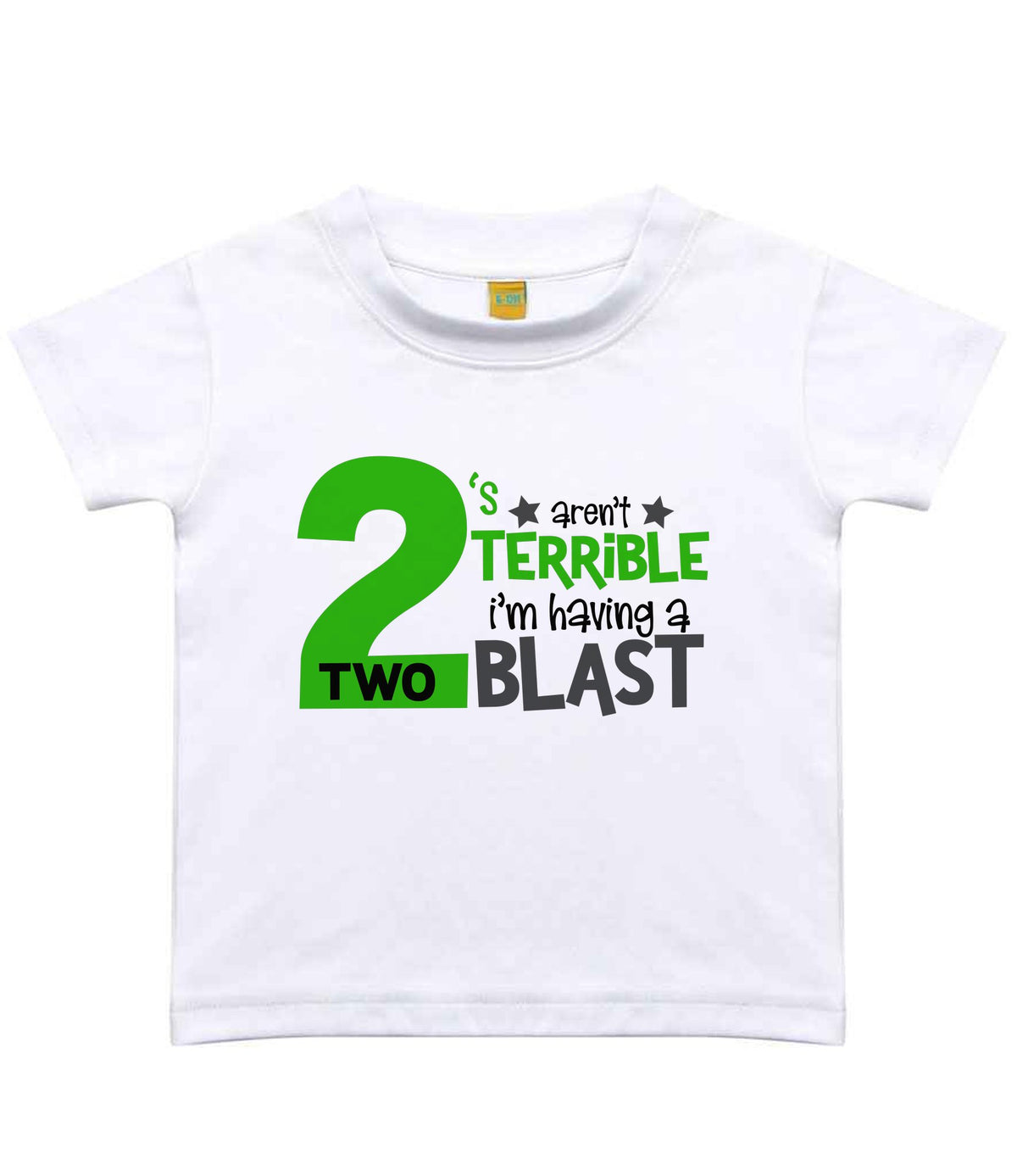 2 'S Aren't TERRIBLE I'm Having a TWO BLAST t-shirt in sublimation white