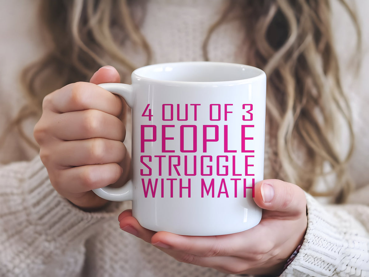4 Out of 3 People Struggle with Math – Orca 11oz Standard Mug in White with Hot Pink vinyl