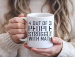 4 Out of 3 People Struggle with Math – Orca 11oz Standard Mug in White with Navy vinyl