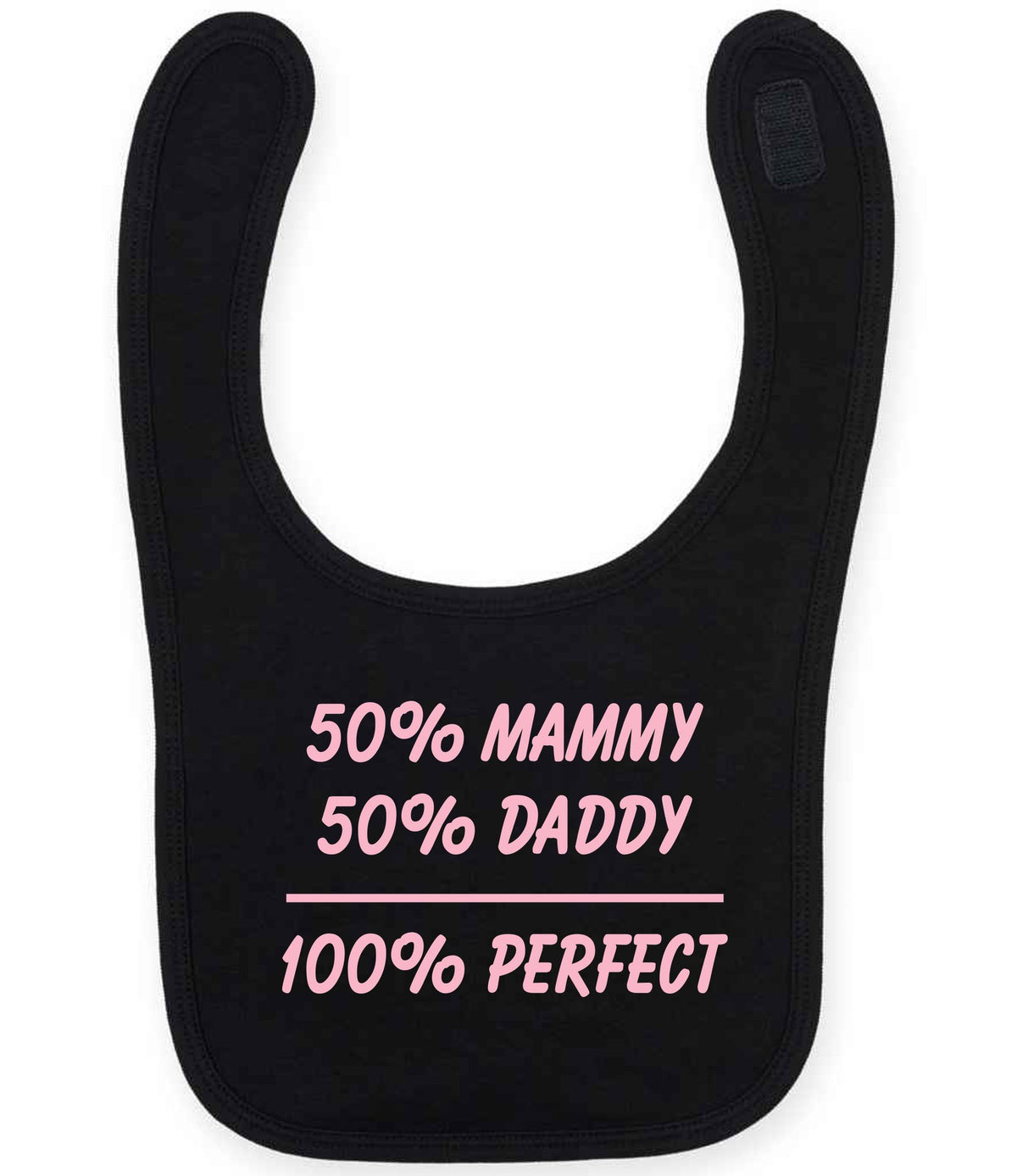 50% Mammy 50% Daddy 100% Perfect – Larkwood Baby/Toddler Bib in Black with Baby Pink vinyl