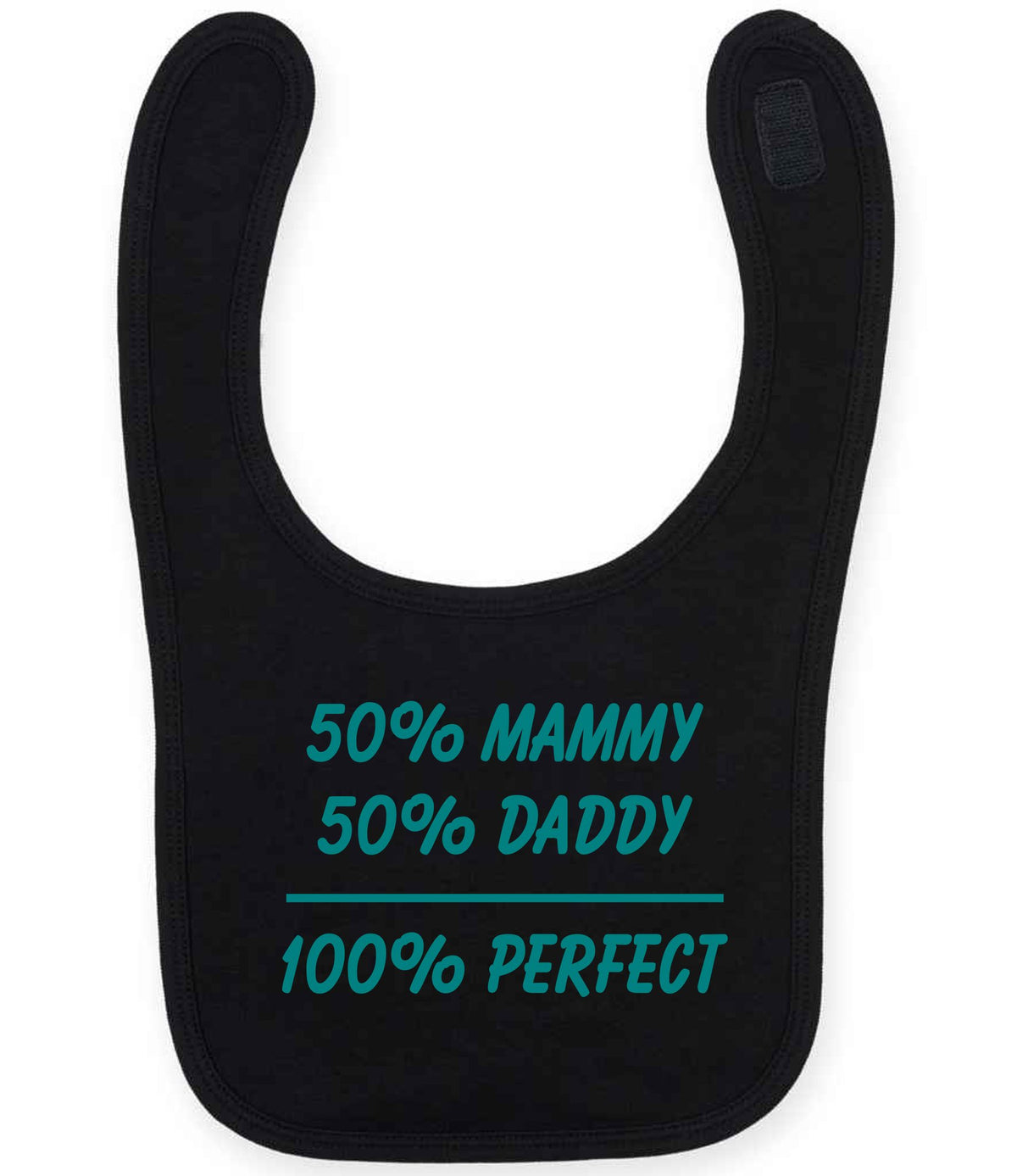 50% Mammy 50% Daddy 100% Perfect – Larkwood Baby/Toddler Bib in Black with Teal vinyl