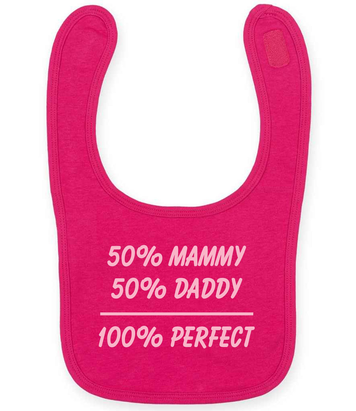 50% Mammy 50% Daddy 100% Perfect – Larkwood Baby/Toddler Bib in Fuchsia with Baby Pink vinyl