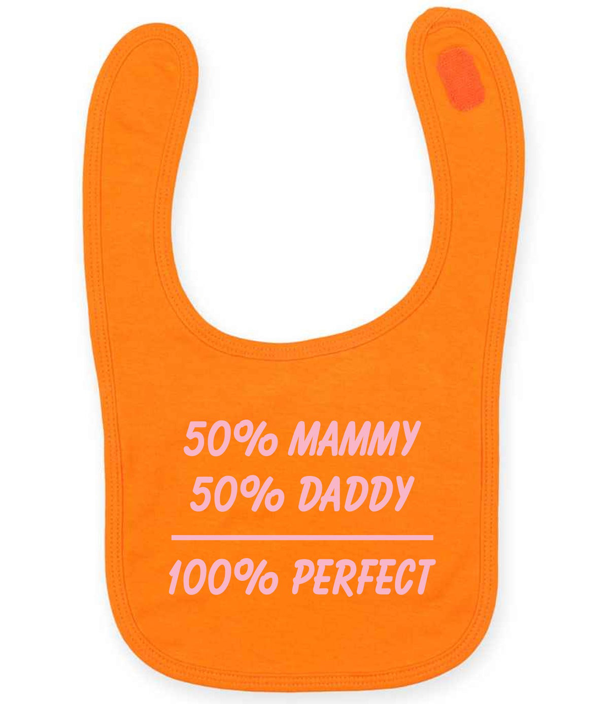 50% Mammy 50% Daddy 100% Perfect – Larkwood Baby/Toddler Bib in Orange with Baby Pink vinyl