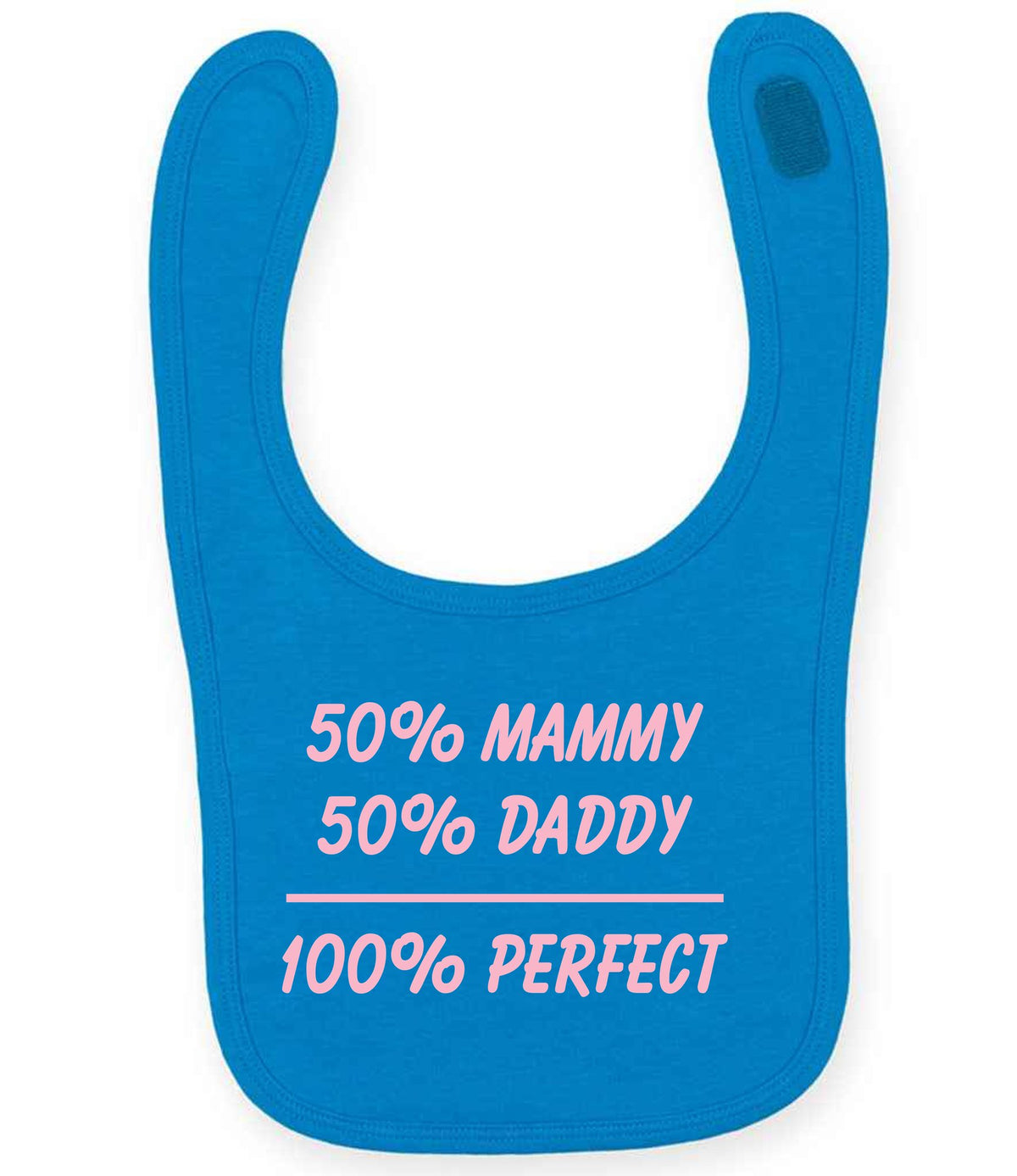 50% Mammy 50% Daddy 100% Perfect – Larkwood Baby/Toddler Bib in Sapphire Blue with Baby Pink vinyl