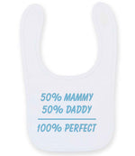 50% Mammy 50% Daddy 100% Perfect – Larkwood Baby/Toddler Bib in White with Baby Blue vinyl